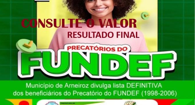 EDITAL DE PUBLICAÇÃO RESULTADO FINAL DOS BENEFICIÁRIOS DO PRECATÓRIO DE FUNDEF EM ARNEIROZ